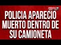 Policía apareció muerto dentro de su camioneta