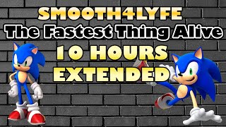 SMOOTH4LYFE - THE FASTEST THING ALIVE 10 HOURS EXTENDED