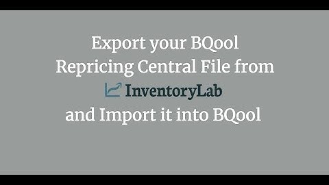 Export a BQool Repricing Central File from InventoryLab and Import Into BQool
