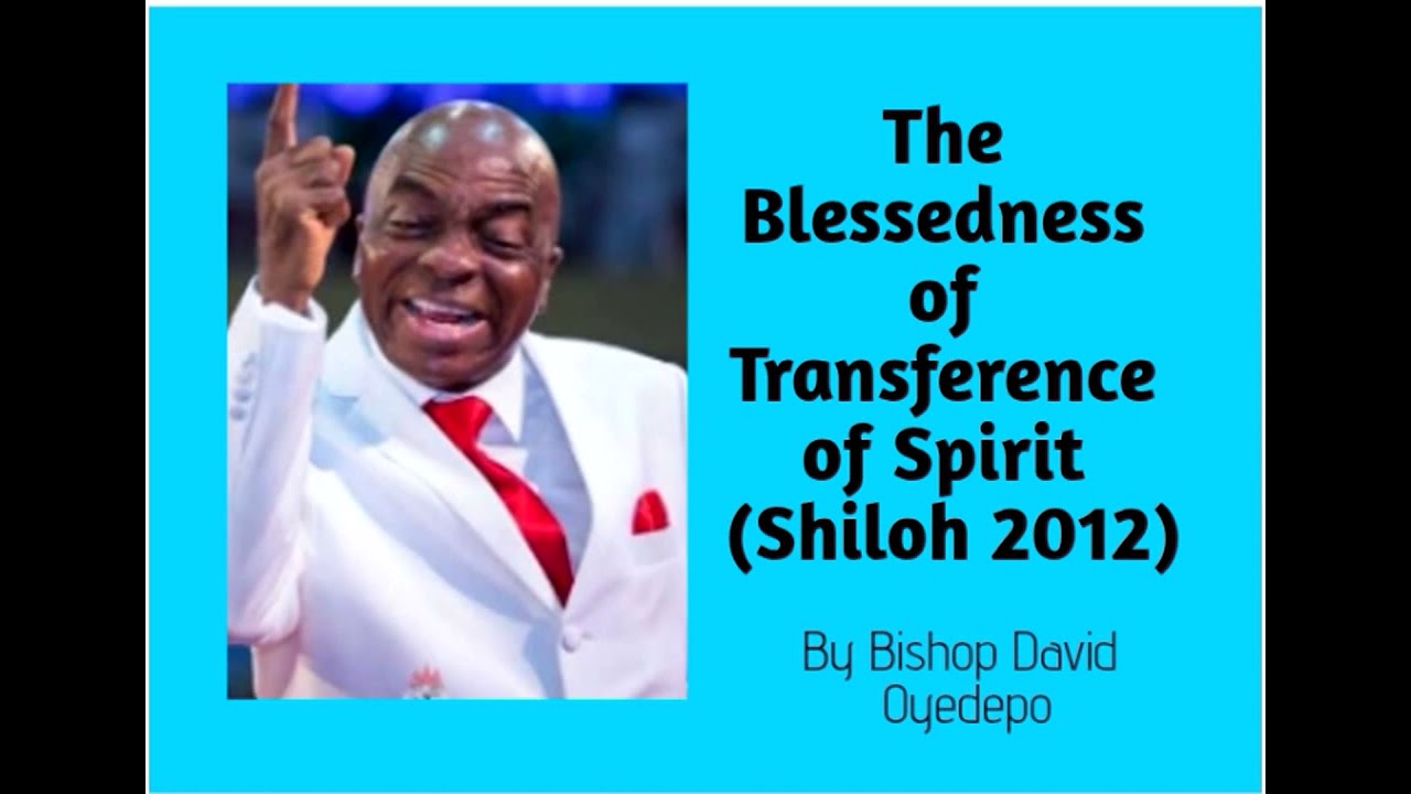 (PART 8)_THE BLESSEDNESS OF TRANSFERENCE OF SPIRIT_Bishop David Oyedepo