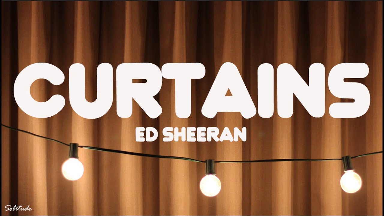 Ed Sheeran Curtains (Lyrics) YouTube