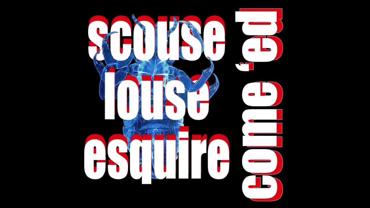 Scouse Louse Esquire - come 'ed