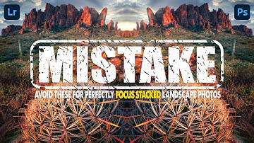 Focus Stacking MISTAKES to AVOID for SHARPER Landscape Photos!!