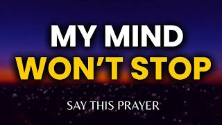 Pray This When Your Mind Won’t Stop and You Feel Anxious | Morning Prayer