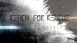 Reach For Rescue - Save Yourself Official Stream