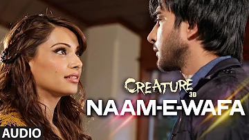 Naam - E - Wafa Full Song (Audio) | Creature 3D | Farhan Saeed, Tulsi Kumar | Bipasha Basu