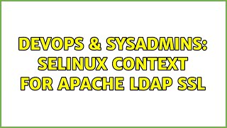 Famous DevOps & SysAdmins: SELinux context for apache ldap ssl Profile