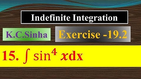 int  sin^4x dx |Ex. 19.2||Ques. no.15 |K.C SINHA|