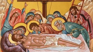Good Friday Vespers of Christ's Burial