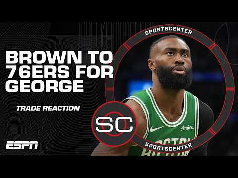 TRADE REACTION 👀 Why did Boston trade Jaylen Brown to Philadelphia? | SportsCenter