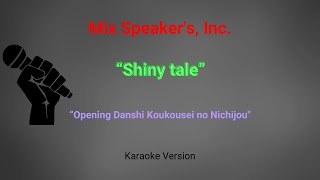 Mix Speaker's, Inc. - Shiny Tale | Opening Danshi Koukousei no Nichijou | Karaoke Version