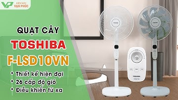 Quạt cây Toshiba F-LSD10VN Có 9 cánh, 26 cấp độ gió, động cơ DC Inverter 30W