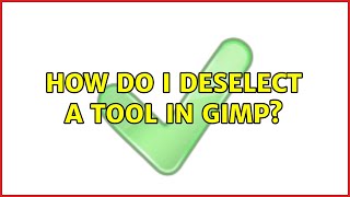 How do I deselect a tool in GIMP?