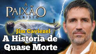 A Paixão de Cristo (2004) Jim Caviezel e a História de Quase Morte
