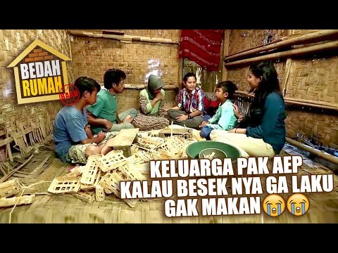 BEDAH RUMAH EPISODE 300 - Keluarga Pak Aep Kalo Beseknya Gak Laku, Gak Makan