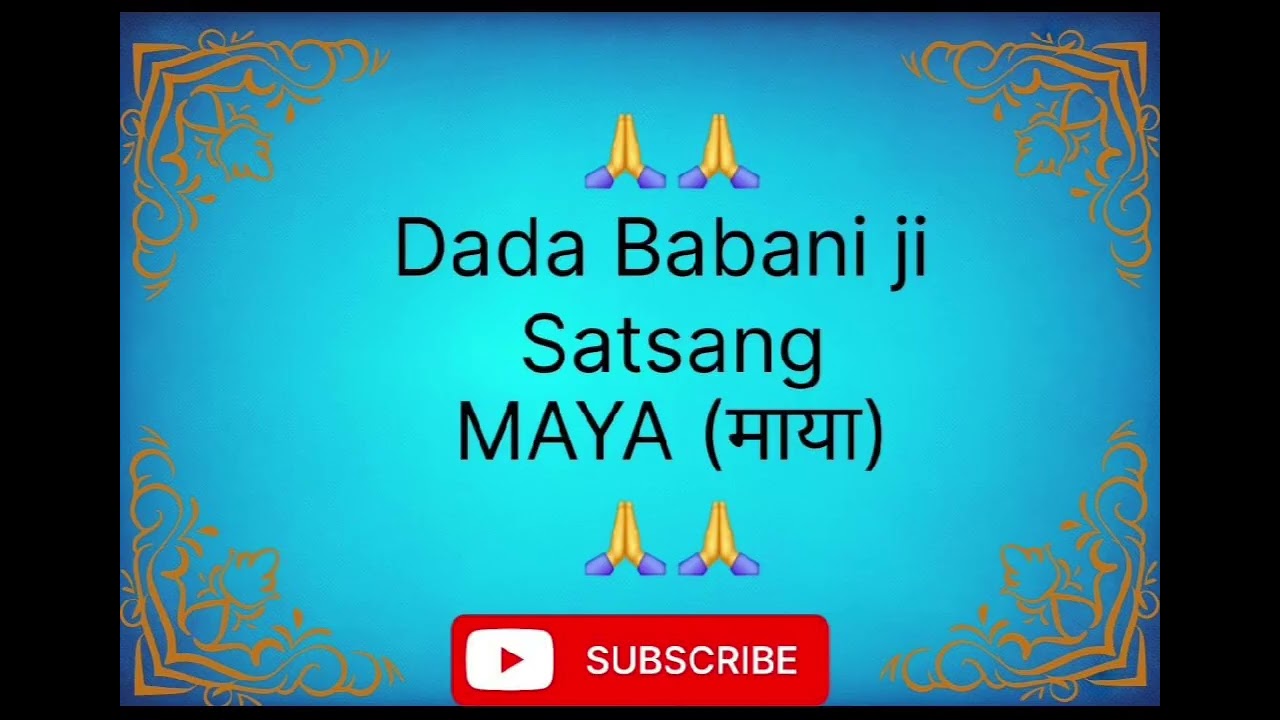 Dada Babani ji Satsang || MAYA ||