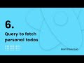 6. Query to fetch personal todos