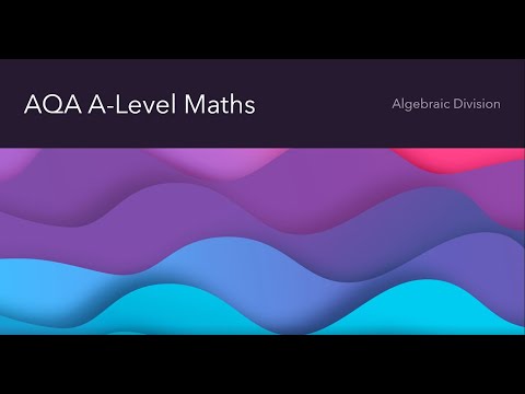 AQA A-Level Maths- Algebraic Division