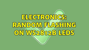 Electronics: Random flashing on WS2812B LEDs (2 Solutions!!)