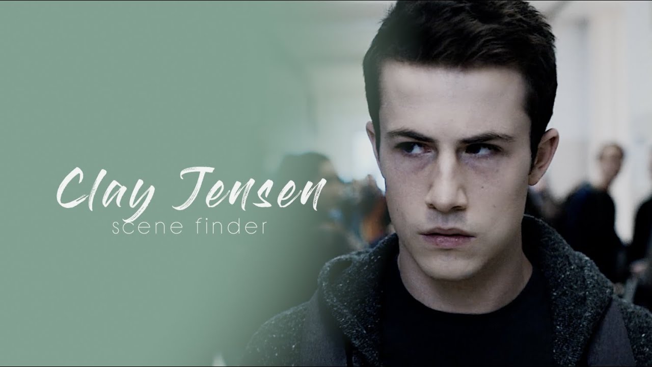 • Clay Jensen | scene finder [S3]
