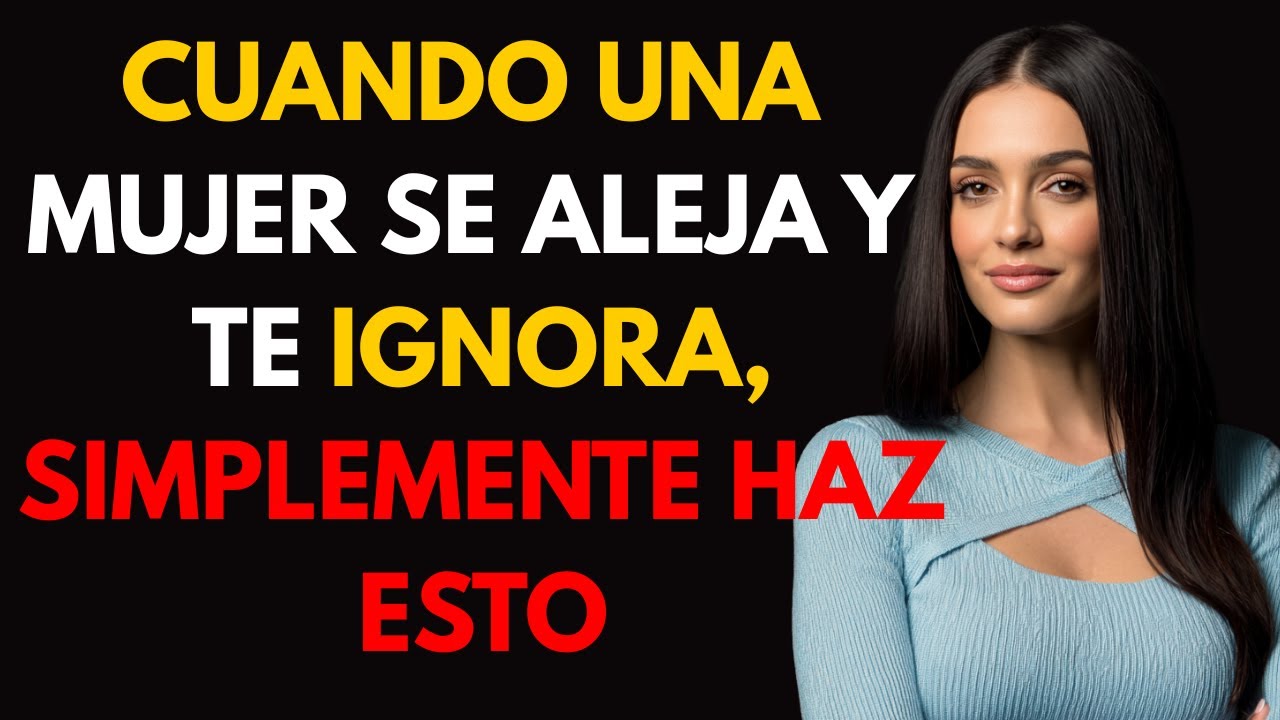 Cuando una mujer se distancia y te ignora, solo haz esto | Psicología Femenina