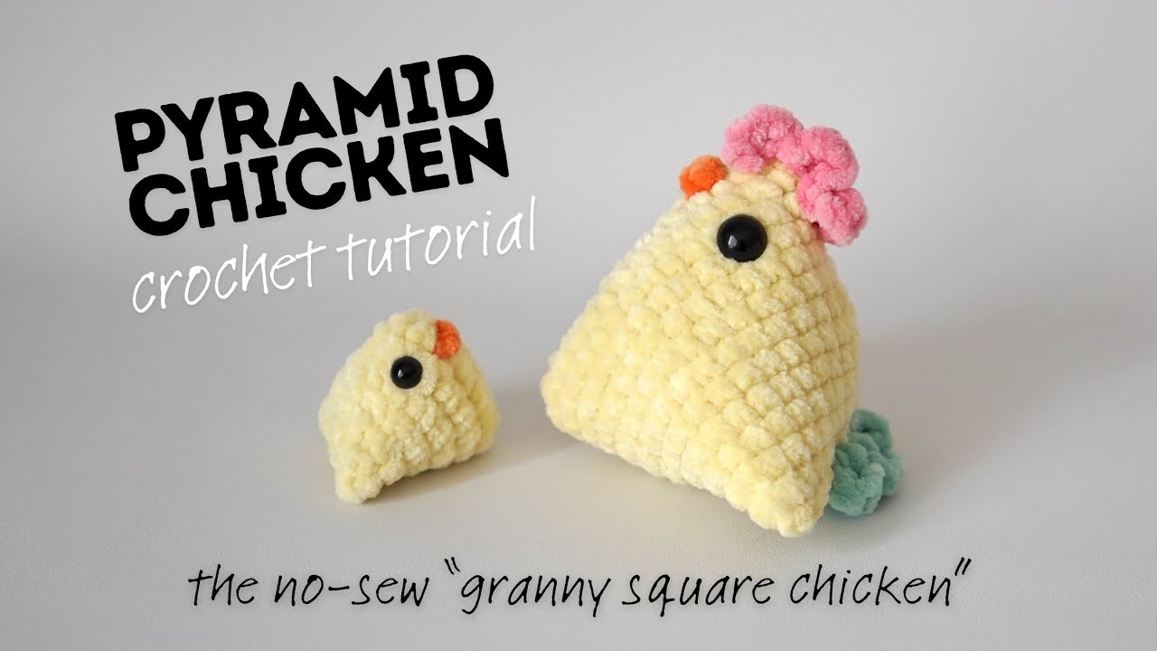 Pyramid Chicken Pattern Crochet PYRAMID CHICKEN tutorial: no-sew