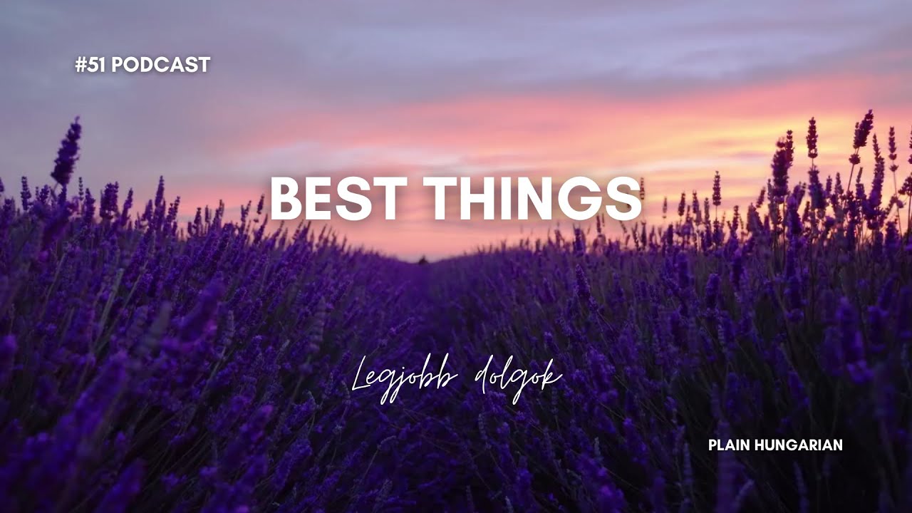 #51 Legjobb dolgok - Best things - A2