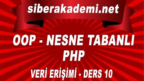 OOP – Nesne Tabanlı Php – Veri Erişimi - Ders 10