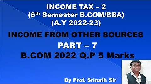 Income From Other Sources (A.Y 2022-23) - B.COM 2022 Question Paper 5 Marks By Srinath Sir
