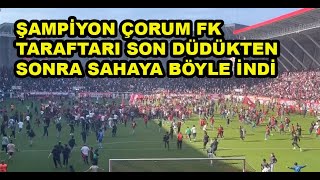 Son düdükten sonra Çorum FK taraftarı sahaya inerek sevinçlerini yaşadı