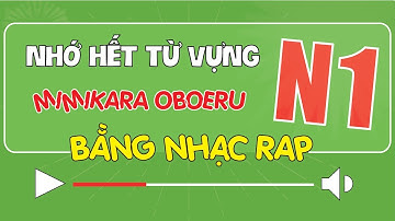 Học hết từ vựng N1 Mimikara oboeru bằng RAP cực dễ nhớ