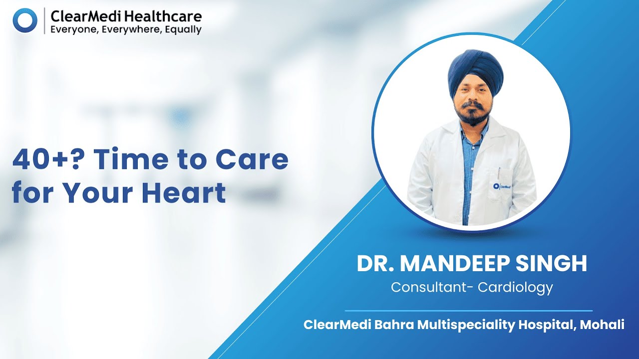 Heart health after 40 | Dr  Mandeep Singh