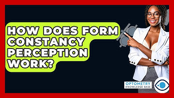 How Does Form Constancy Perception Work? - Optometry Knowledge Base