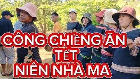 Công Chiềng /ĂN UỐNG TẾT NIÊN/ Tại Nhà Ma Làng Ó XÃ IA VỀ GL #jarai #congchieng