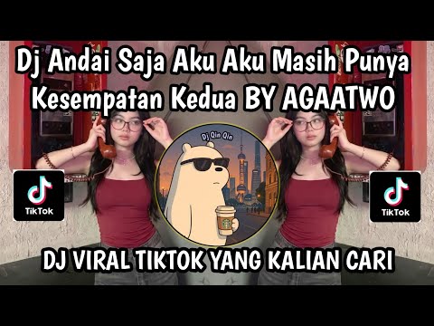 DJ ANDAI SAJA AKU MASIH PUNYA KESEMPATAN KEDUA BY agaatwo || DJ KESEMPATAN KEDUA VIRAL TIKTOK 2026