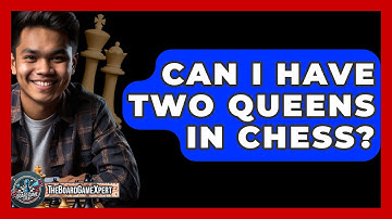Can I Have Two Queens In Chess? - The Board Game Xpert