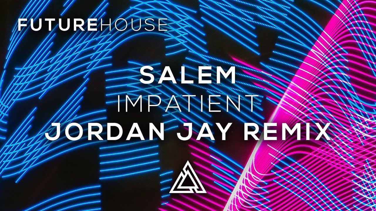 Salem - Impatient (Jordan Jay Remix)