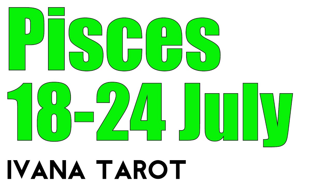 Pisces Weekly Tarot Reading for 18 - 24 of July 2016 by Ivana Tarot