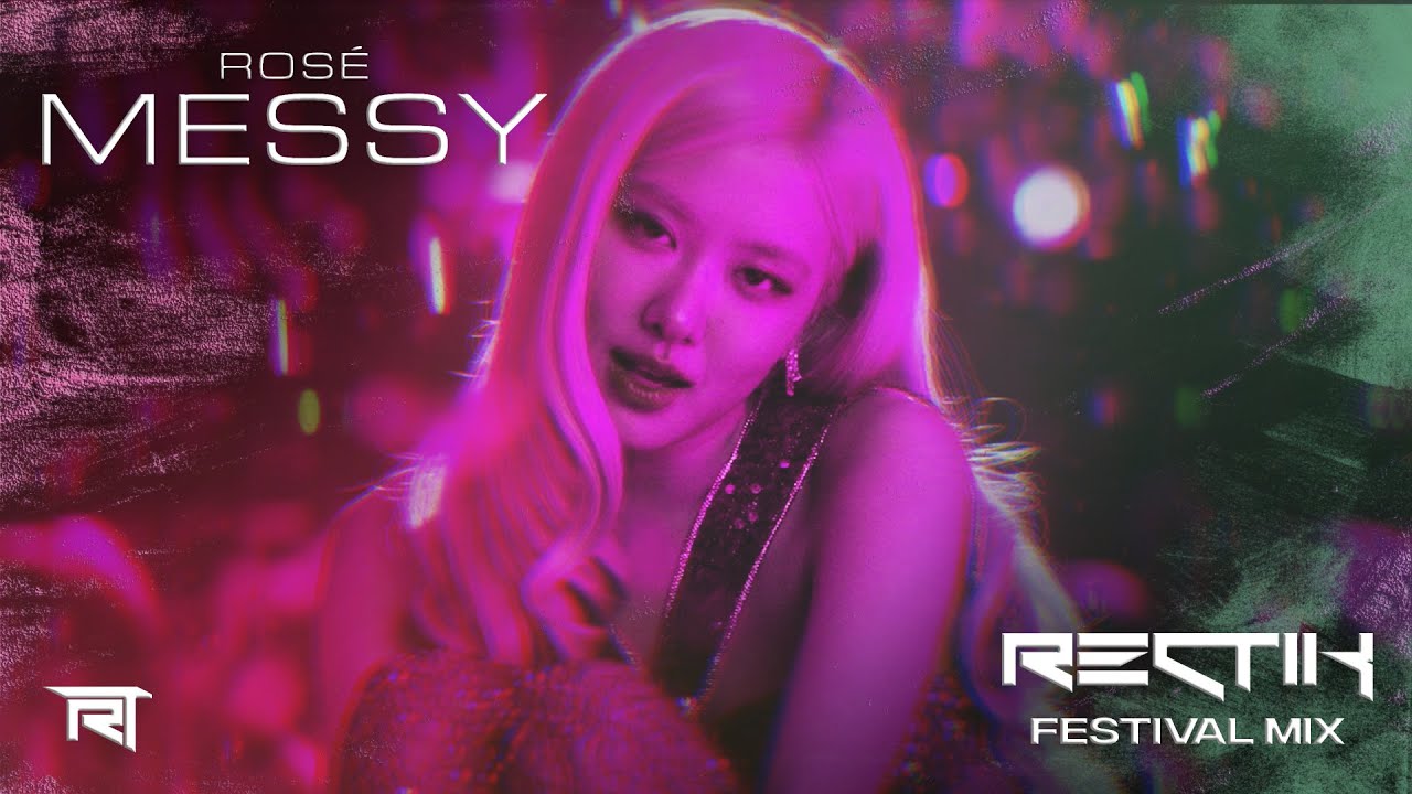 ROSÉ - Messy (Rectik Festival Mix)