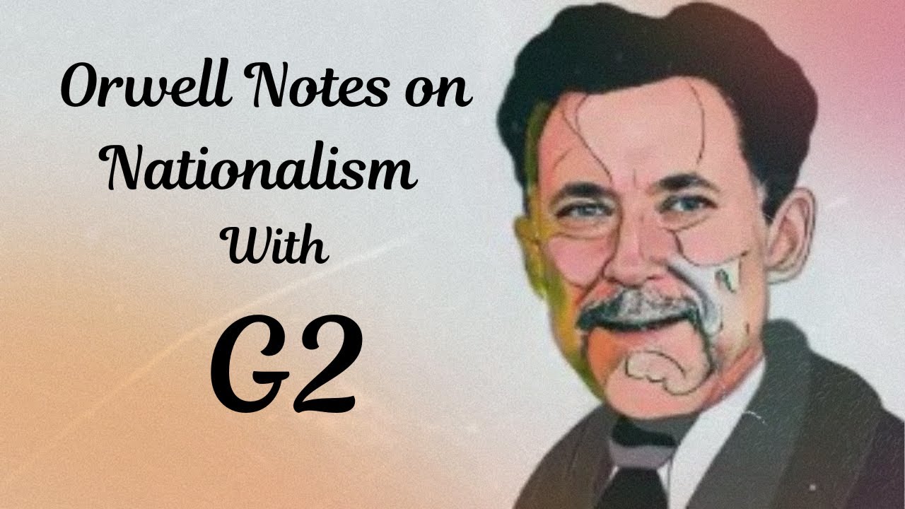 Coming Soon Orwell Notes on Nationalism