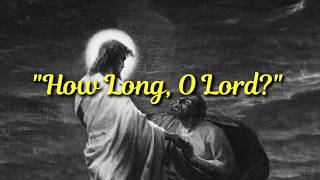 Psalm 13 | A Prayer For The Broken.
