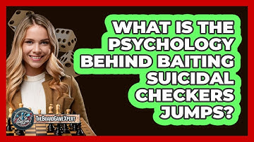What Is The Psychology Behind Baiting Suicidal Checkers Jumps? - The Board Game Xpert