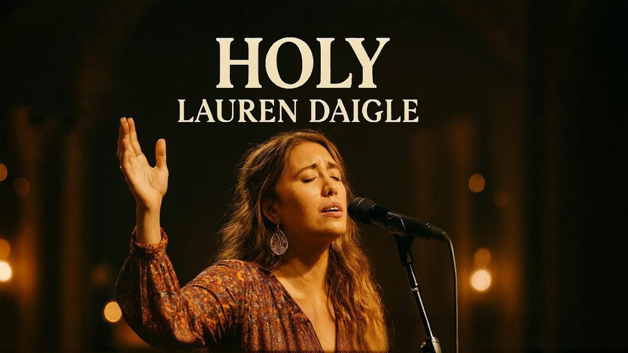 Lauren Daigle _HOLY – Emotional Worship Song 2026