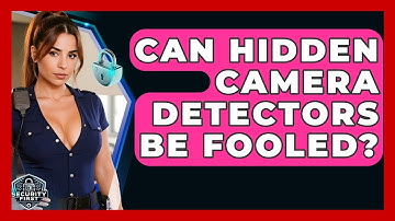 Can Hidden Camera Detectors Be Fooled? - SecurityFirstCorp.com