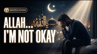 Allah... I Am Not Okay | Heartfelt Nasheed That Will Make You Cry