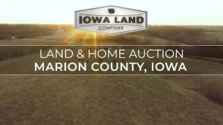 Marion County, Iowa 453 +/- Acres 4 Tract Land & Home Auction
