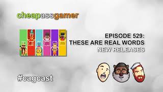 Cheap Ass Gamer CAGCast - Episode 529 - Stickbold and Albert & Otto