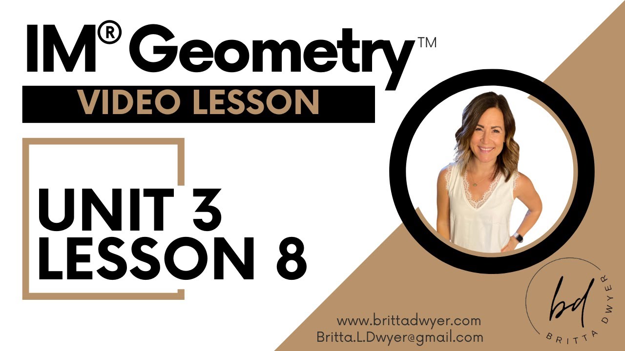 Unit 3 Lesson 8 Video Lesson IM® GeometryTM authored by Illustrative ...