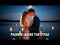 Promise Under The Stars Emotional Romantic Love Song 