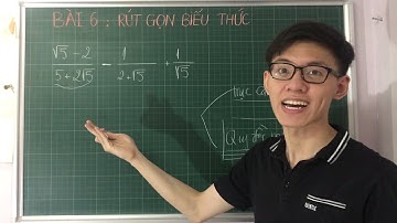 Toán lớp 9| Bài 6: Rút gọn biểu thức